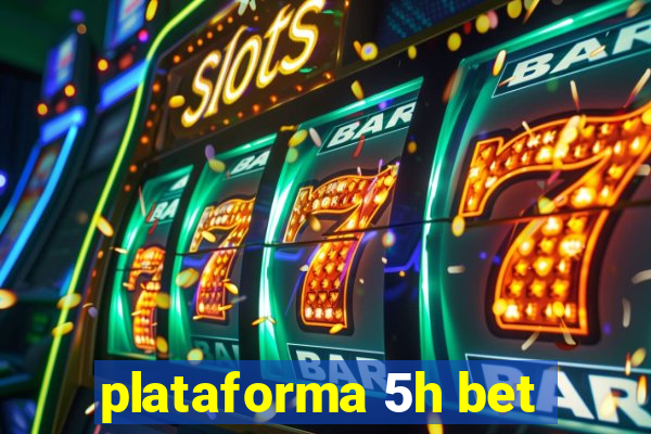 plataforma 5h bet