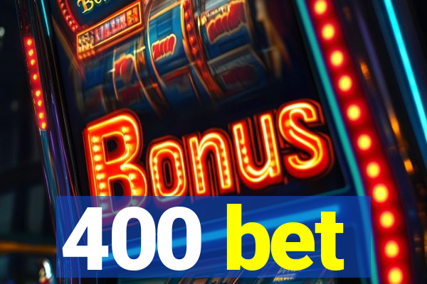 400 bet