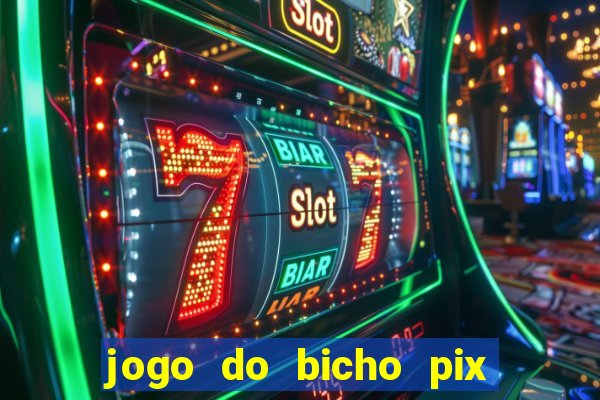 jogo do bicho pix da sorte