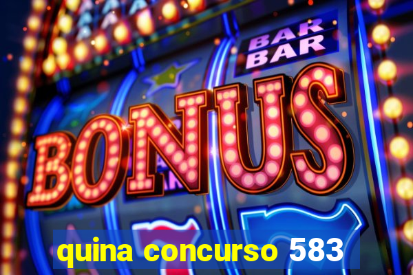 quina concurso 583