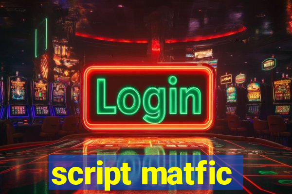 script matfic