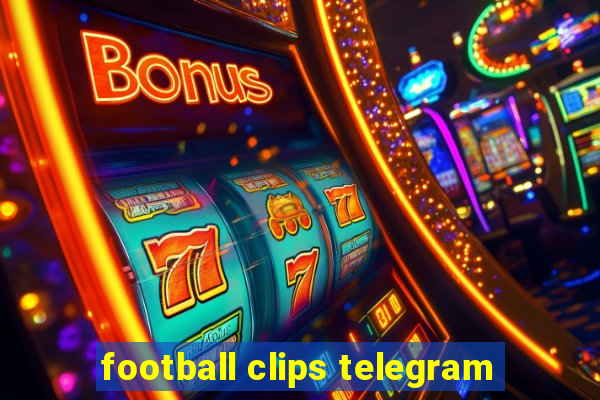 football clips telegram