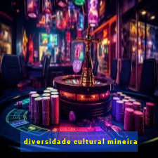 diversidade cultural mineira