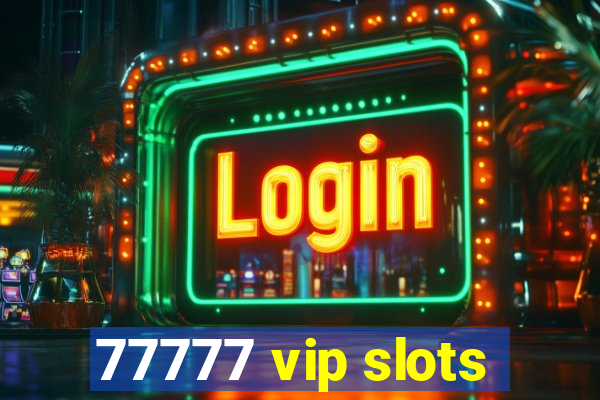 77777 vip slots