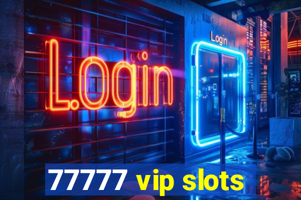 77777 vip slots