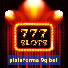 plataforma 9g bet