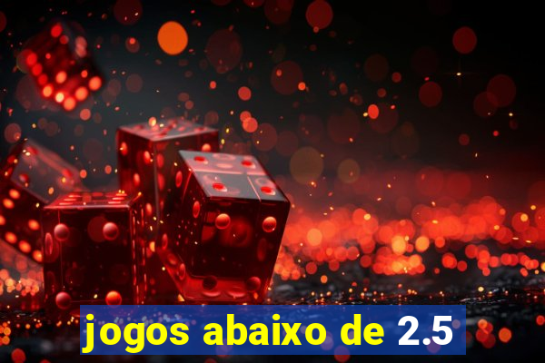 jogos abaixo de 2.5