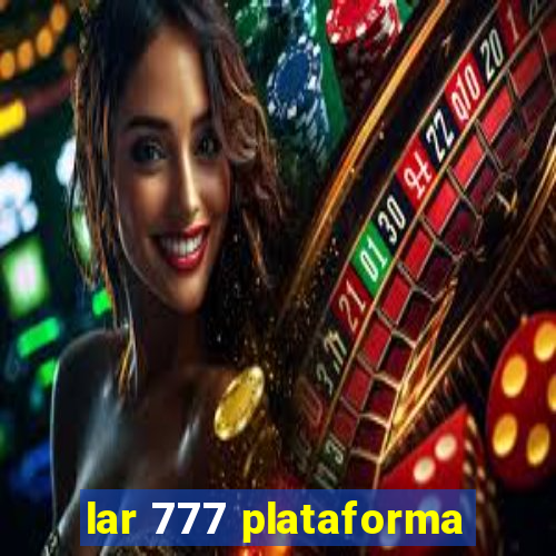 lar 777 plataforma