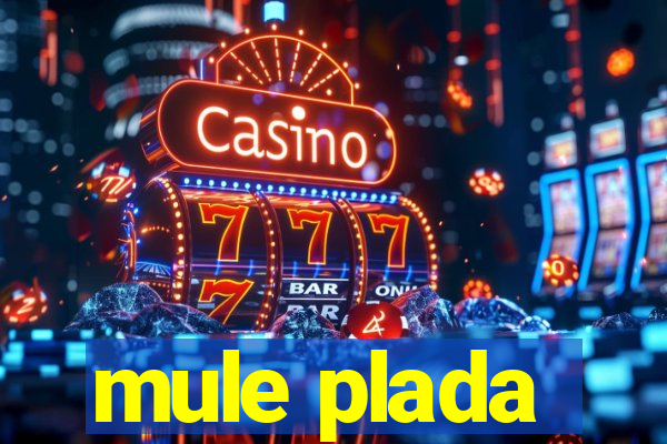 mule plada