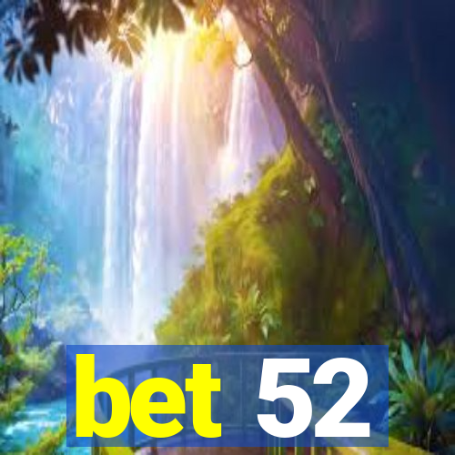 bet 52