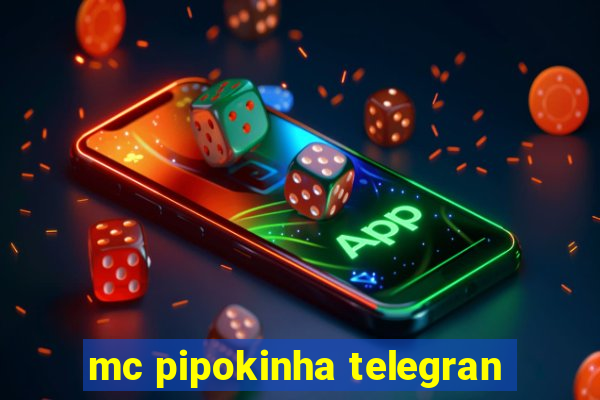 mc pipokinha telegran