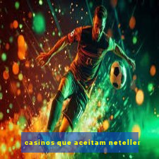 casinos que aceitam neteller