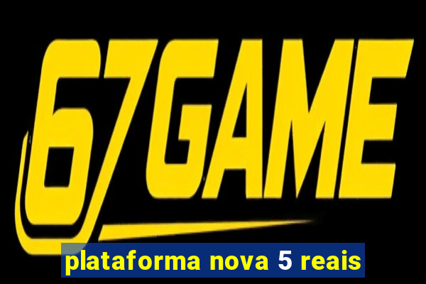 plataforma nova 5 reais