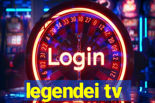 legendei tv