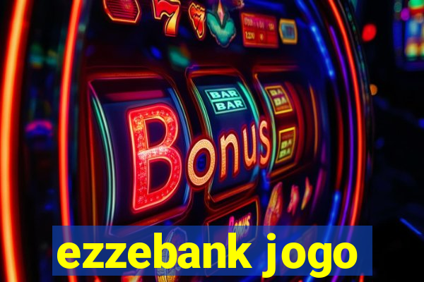 ezzebank jogo