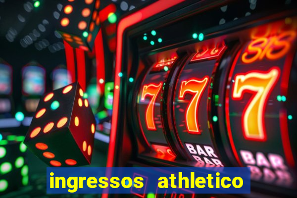 ingressos athletico x flamengo