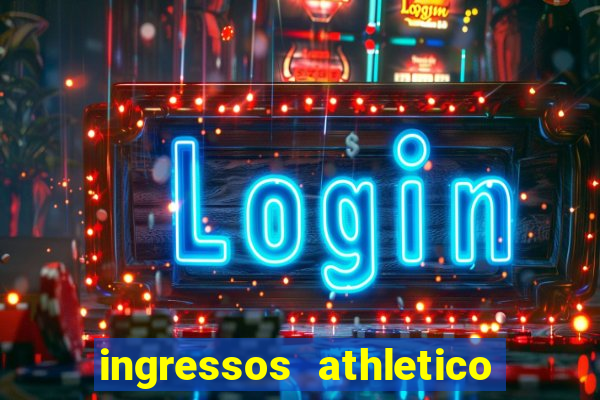 ingressos athletico x flamengo