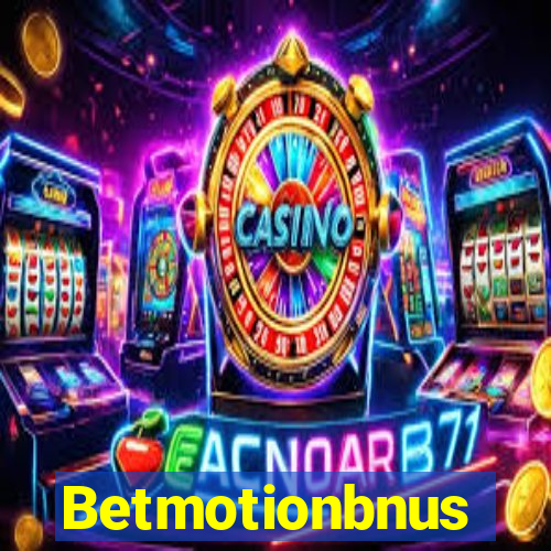 Betmotionbnus