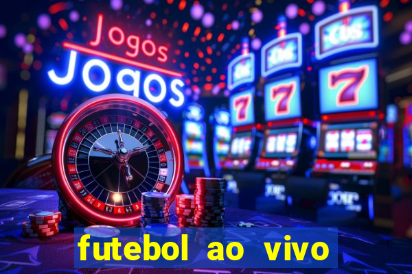 futebol ao vivo hoje futemax