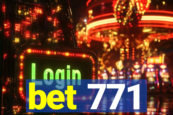 bet 771