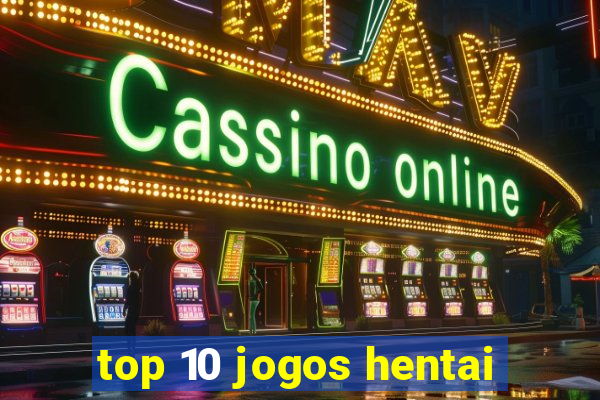 top 10 jogos hentai