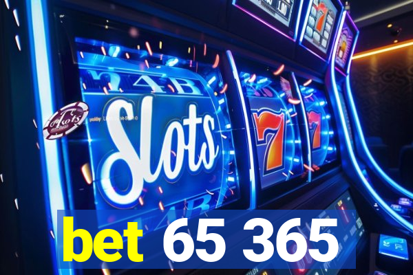 bet 65 365