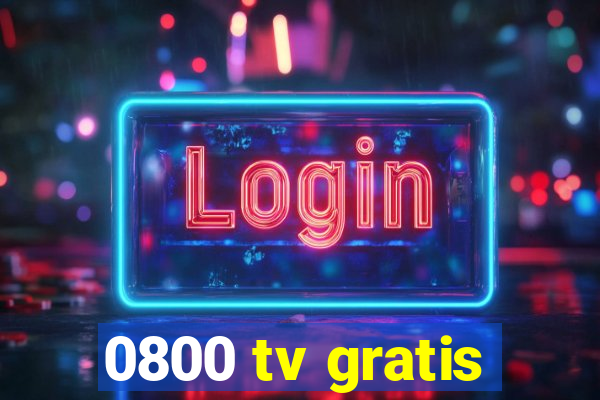 0800 tv gratis