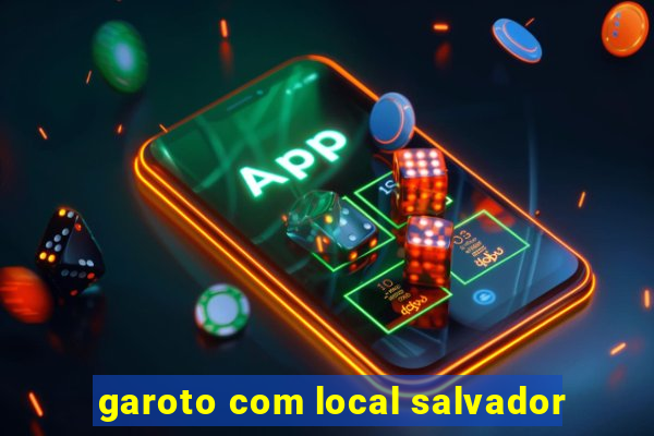 garoto com local salvador