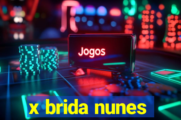 x brida nunes