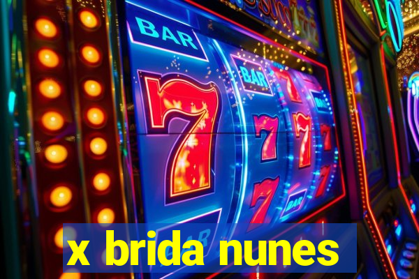 x brida nunes