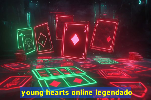 young hearts online legendado