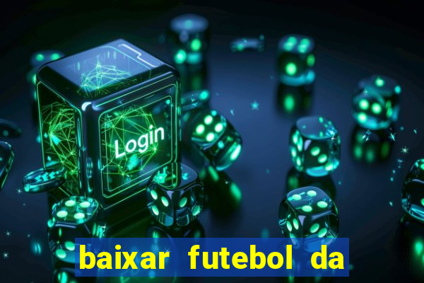 baixar futebol da hora 3.7 atualizado