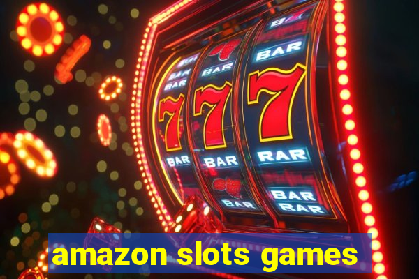 amazon slots games