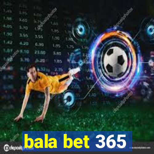 bala bet 365