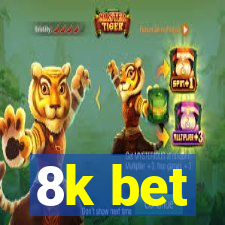 8k bet