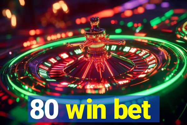 80 win bet