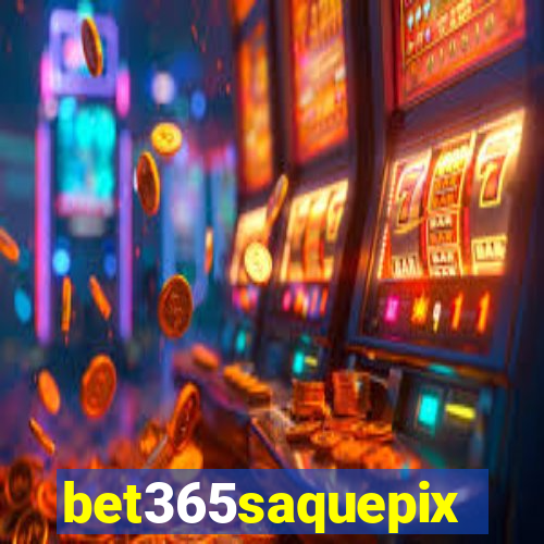 bet365saquepix