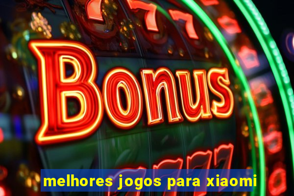 melhores jogos para xiaomi