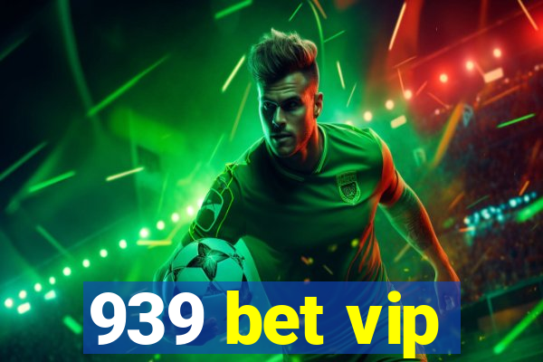 939 bet vip