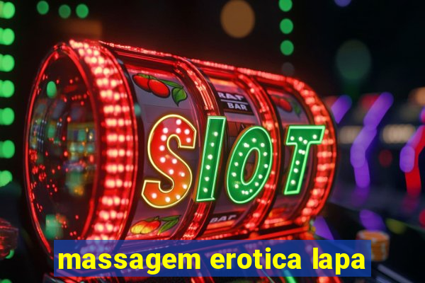 massagem erotica lapa