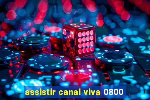 assistir canal viva 0800