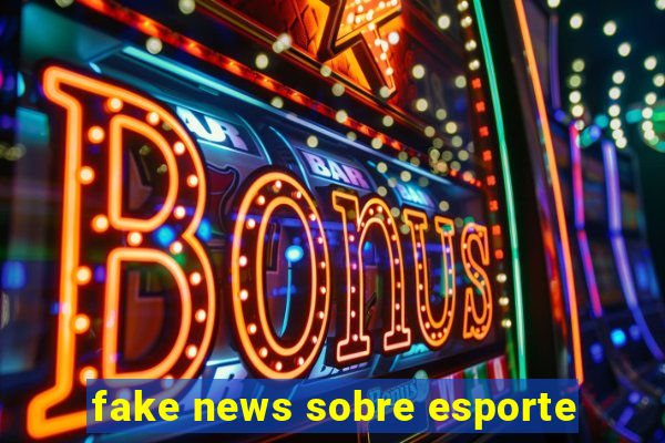 fake news sobre esporte