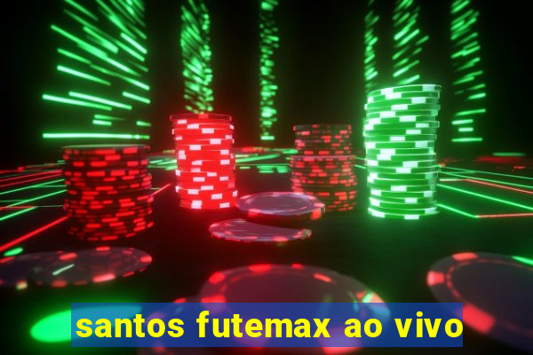 santos futemax ao vivo