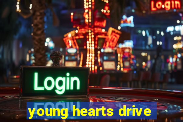 young hearts drive