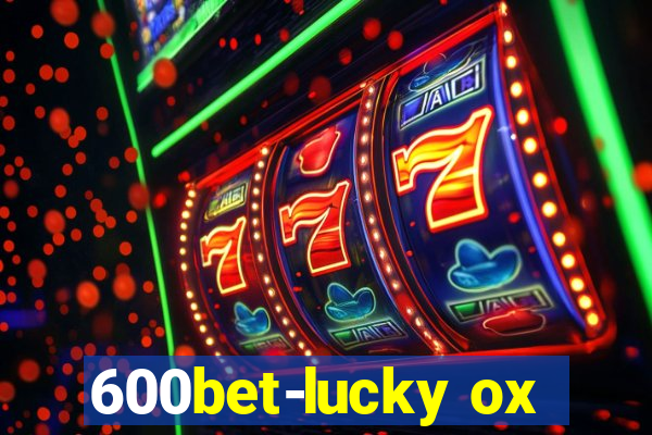 600bet-lucky ox