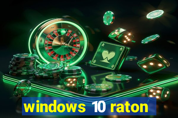 windows 10 raton