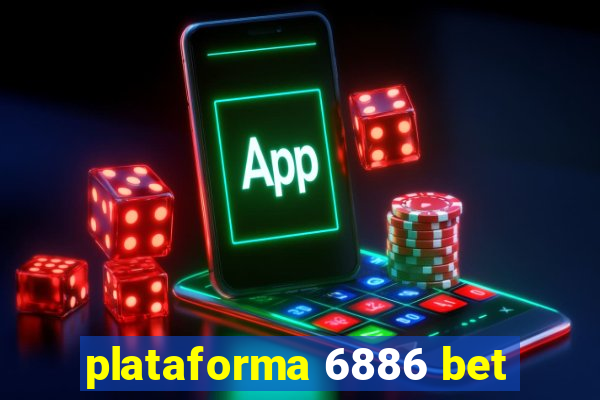 plataforma 6886 bet