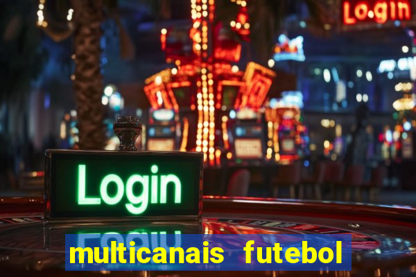 multicanais futebol ao vivo grátis