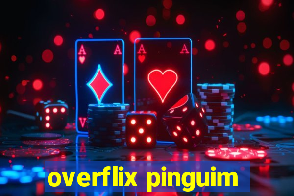 overflix pinguim