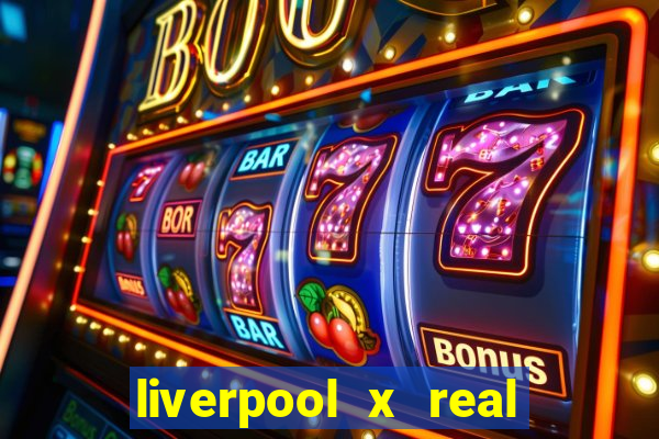 liverpool x real madrid futemax